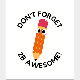 Don't forget to be awesome Posters and Art